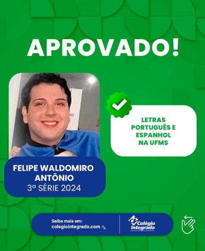 Felipe Waldomiro Antônio - 3ª Série 2024 - Aprovado em Letras (Portugues e Espanhol) na UFMS