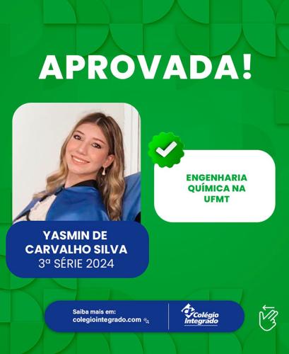 Yasmin de Carvalho Silva - 3ª Série 2024 - Aprovada em Engenharia Química na UFMT